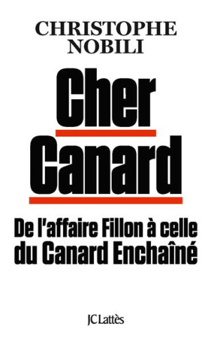 Cher Canard : De l'affaire Fillon à celle du Canard Enchainé