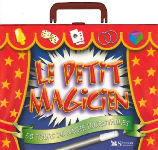 Le petit magicien. 50 tours de magie incroyables