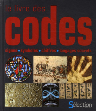 Le livre des codes. Signes, symboles, chiffres, langages secrets