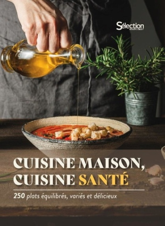 Cuisine maison, cuisine santé. 250 plats équilibrés, variés et délicieux