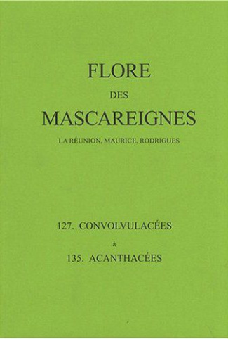 Flore des Mascareignes (La Réunion, Maurice, Rodrigues). 127 Convolvulacées à 135 Acanthacées