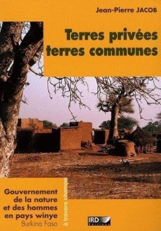 Terres privées, terres communes. Gouvernement de la nature et des hommes en pays winye (Burkina Faso