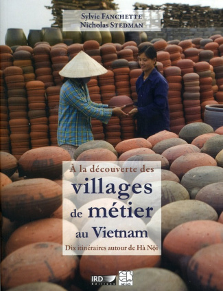 A la découverte des villages de métier au Vietnam. Dix itinéraires autour de Ha Noi