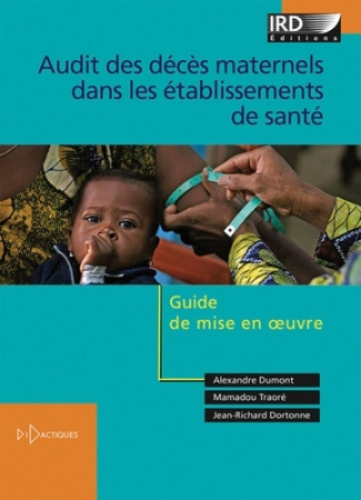 Audit des décès maternels dans les établissements de santé. Guide de mise en oeuvre