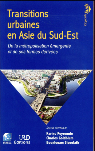 Transitions urbaines en Asie du Sud-Est. De la métropolisation émergente et de ses formes dérivées