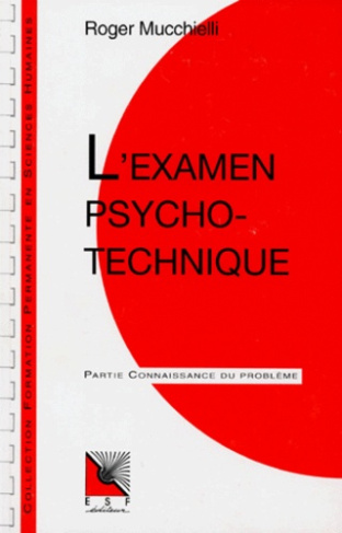 L'examen psychotechnique. Connaissance du problème, applications pratiques