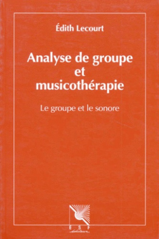 ANALYSE DE GROUPE ET MUSICOTHERAPIE. Le groupe et le sonore