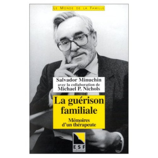 La guérison familiale. Mémoires d'un thérapeute