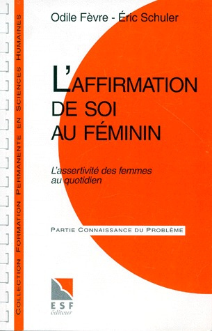 L'affirmation de soi au féminin. L'assertivité des femmes au quotidien, Connaissance du problème, ap
