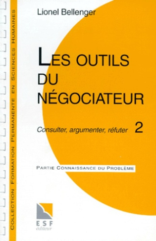 LES OUTILS DU NEGOCIATEUR. Tome 2, Consulter, argumenter, réfuter, Connaissance du problème, applica