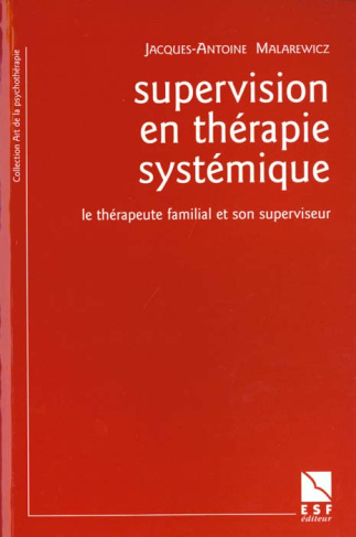 Supervision en thérapie systémique. Le thérapeute familial et son superviseur