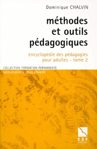 Encyclopédie des pédagogies pour adultes. Tome 2, Méthodes et outils pédagogiques