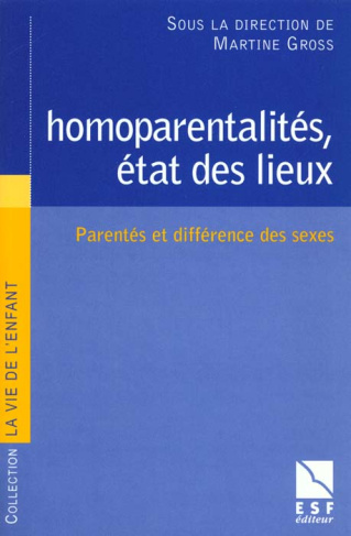 Homoparentalités, état des lieux. Parentalité et différence des sexes, Colloque APGL 1999