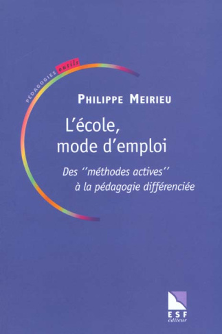 L'école, mode d'emploi. Des " méthodes actives " à la pédagogie différenciée