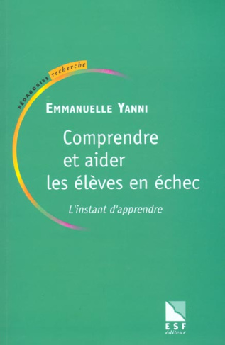 Comprendre et aider les élèves en échec. L'instant d'apprendre