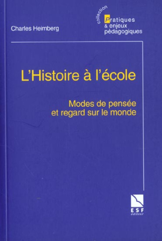 L'Histoire à l'école. Modes de pensée et regard sur le monde