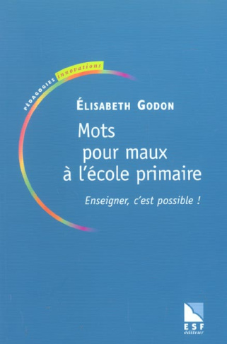 Mots pour maux à l'école primaire. Enseigner, c'est possible !