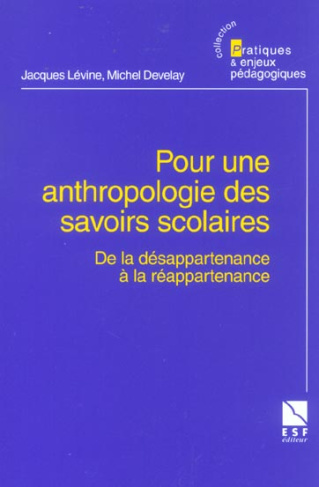 Pour une anthropologie des savoirs scolaires. De la désappartenance à la réappartenance