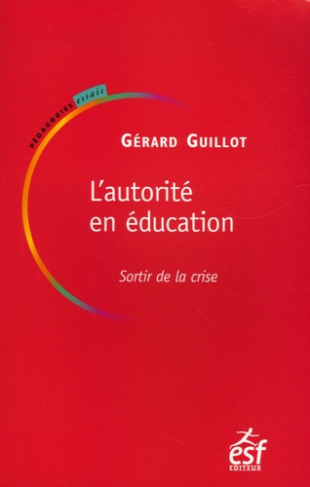 L'autorité en éducation. Sortir de la crise