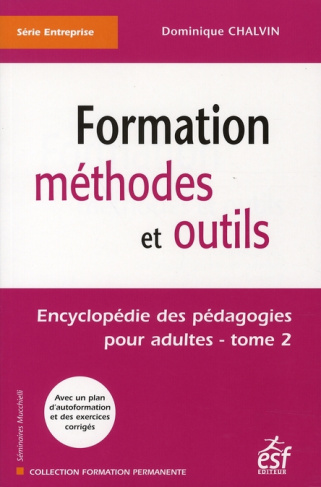 Encyclopédie des pédagogies pour adultes. Tome 2, Formation méthodes et outils
