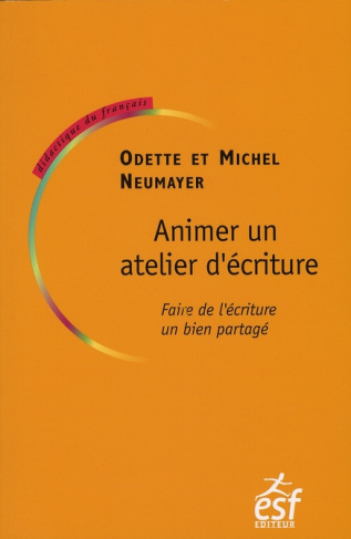 Animer un atelier d'écriture. Faire de l'écriture un bien partagé, 3e édition