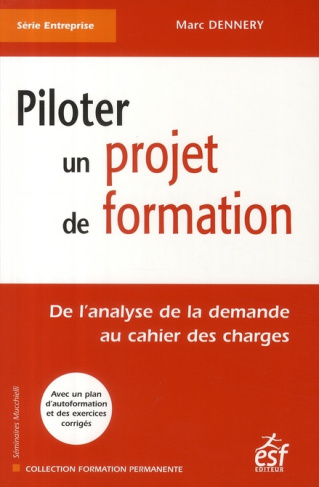 Piloter un projet de formation. De l'analyse de la demande au cahier des charges, 5e édition