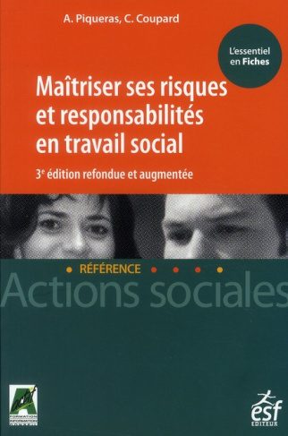 Maitriser ses risques et responsabilités en travail social. 3e édition revue et augmentée