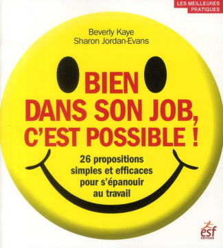 Bien sans son job, c'est possible ! 26 propositions simples et efficaces pour s'épanouir au travail