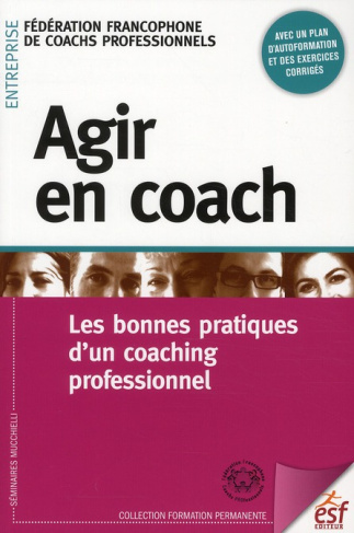 Agir en coach. Les bonnes pratiques d'un coaching professionnel