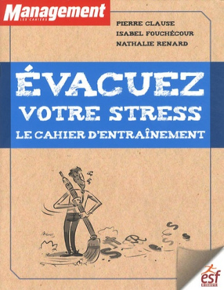 Evacuez votre stress. Le cahier d'entraînement