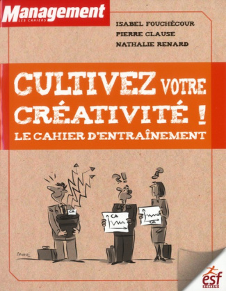 Cultivez votre créativité ! Le cahier d'entraînement