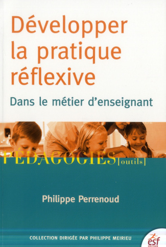 Développer la pratique réflexive dans le métier d'enseignant. Professionnalisation et raison pédagog