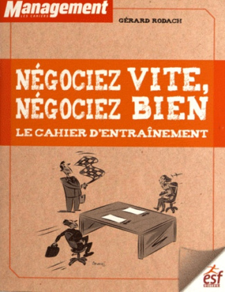 Négociez vite, négociez bien. Le cahier d'entraînement