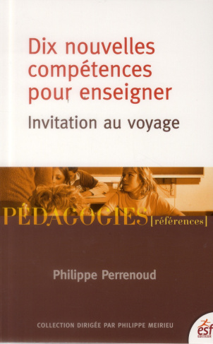 Dix nouvelles compétences pour enseigner. Invitation au voyage, 7e édition