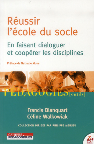 Réussir l'école du socle. En faisant dialoguer et coopérer les disciplines