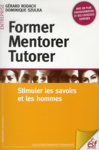 Former, mentorer, tutorer. Stimuler les savoirs et les hommes