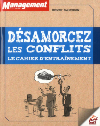 Désamorcez les conflits. Le cahier d'entraînement