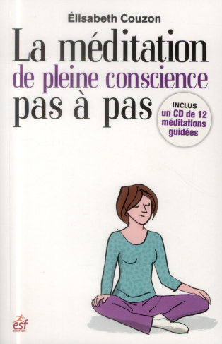 La méditation de pleine conscience pas à pas. Avec 1 CD audio