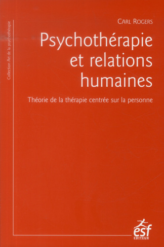 Psychothérapie et relations humaines. Théorie de la thérapie centrée sur la personne, 2e édition