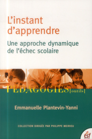 L'instant d'apprendre. Une approche dynamique de l'échec scolaire