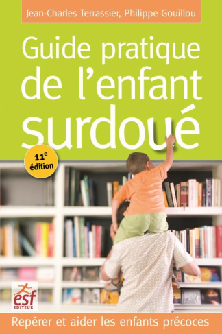 Guide pratique de l'enfant surdoué. Repérer et aider les enfants précoces, 11e édition
