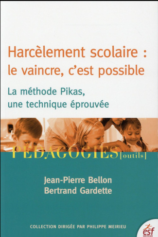 Harcèlement scolaire : le vaincre, c'est possible. La méthode Pikas, une technique éprouvée