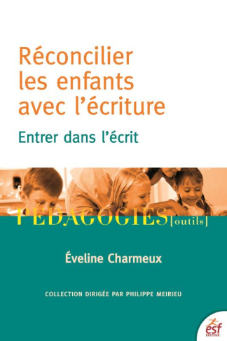 Réconcilier les enfants avec l'écriture. Entrer dans l'écrit