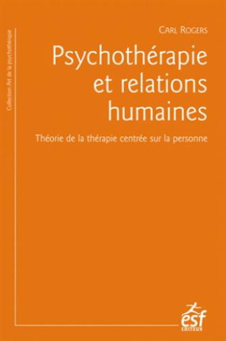 Psychothérapie et relations humaines. Théorie de la thérapie centrée sur la personne, Edition 2016