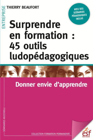 Surprendre en formation : 45 outils ludopédagogiques. Donner envie d'apprendre, 4e édition