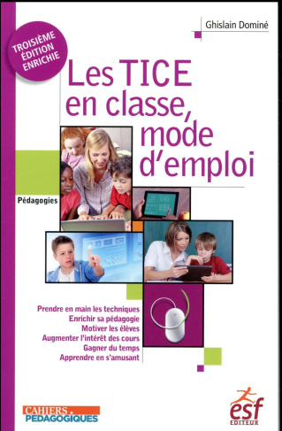 Les TICE en classe, mode d'emploi. 3e édition
