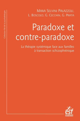 Paradoxe et contre-paradoxe. Un nouveau mode thérapeutique face aux familles à transaction schizophr