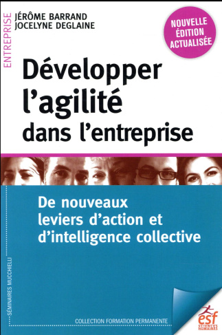 Développer l'agilité dans l'entreprise. De nouveaux leviers d'action et d'intelligence collective, 3