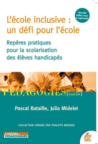 L'école inclusive : un défi pour l'école. Repères pratiques pour la scolarisation des élèves handica