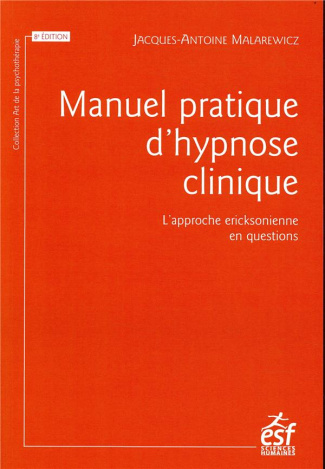 Manuel pratique d'hypnose clinique. L'approche ericksonnienne en questions, Edition 2018
